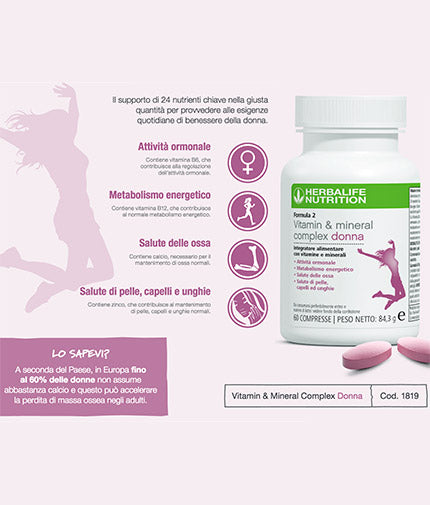 Herbalife formula2 vitamine e minerali Un supporto nutrizionale a tutto tondo, Vitamin & Mineral Complex è sviluppato da esperti e supportato dalla scienza. Formulato appositamente per le donne, ogni compressa è progettata per fornire 24 micronutrienti chiave per supportare le esigenze del tuo corpo. Vitamin & Mineral Complex Donna