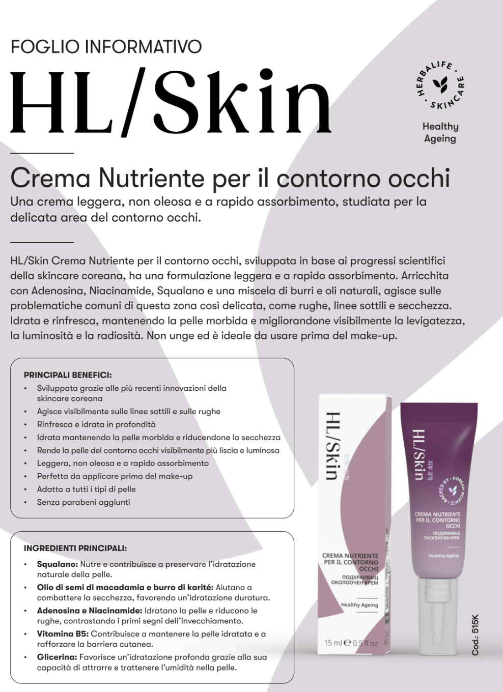 Crema Nutriente per il contorno occhi
Una crema leggera, non oleosa e a rapido assorbimento, studiata per la delicata area del contorno occhi.
HL/Skin Crema Nutriente per il contorno occhi, sviluppata in base ai progressi scientifici della skincare coreana, ha una formulazione leggera e a rapido assorbimento. Arricchita con Adenosina, Niacinamide, Squalano e una miscela di burri e oli naturali, agisce sulle problematiche comuni di questa zona così delicata, come rughe, linee sottili e secchezza.
Idrata e ri